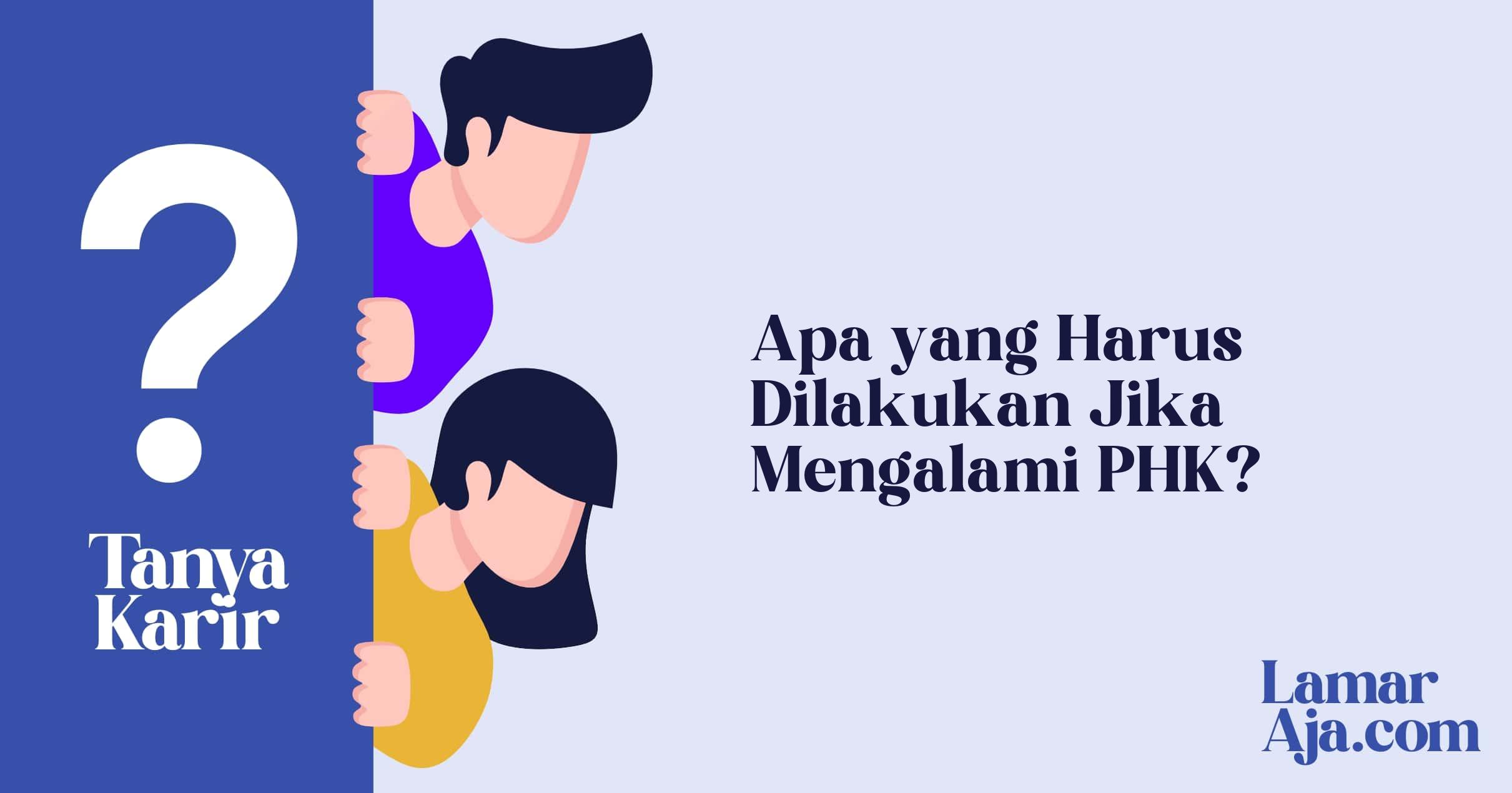 Apa yang Harus Dilakukan Jika Mengalami PHK?